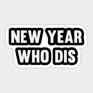 New Year Who Dis Sticker